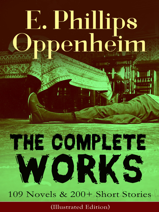 Title details for The Complete Works of E. Phillips Oppenheim by E. Phillips Oppenheim - Available